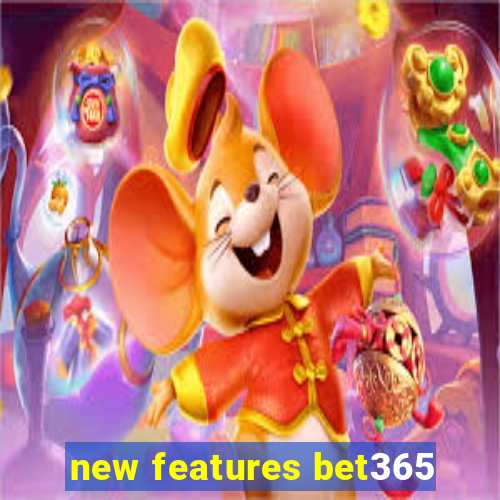 new features bet365